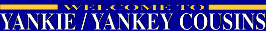 Welcome to Yankie Cousins Web Site.